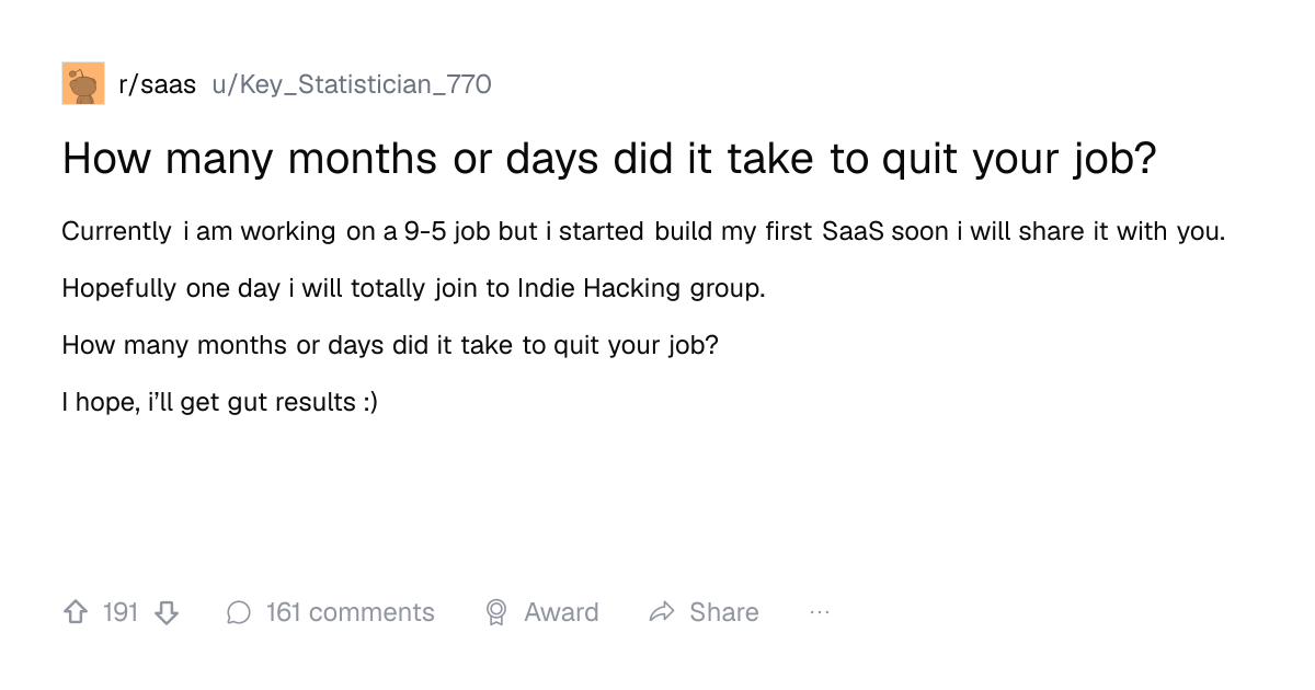 Screenshot of a post in r/saas titled "How many months or days did it take to quit your job?" with 191 upvotes