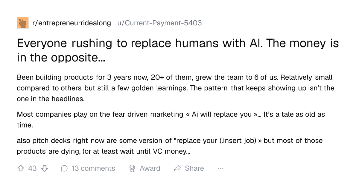 Screenshot of a post in r/entrepreneurridealong titled "Everyone rushing to replace humans with AI. The money is in the opposite..." with 43 upvotes