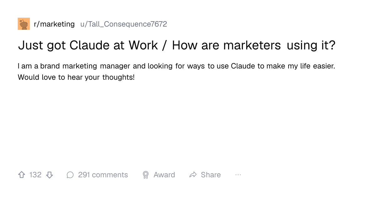 Screenshot of a post in r/marketing titled "Just got Claude at Work / How are marketers using it?" with 132 upvotes