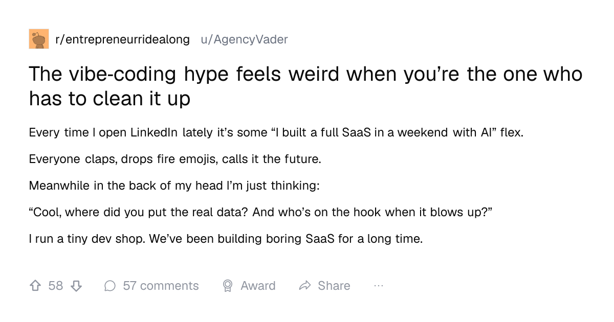 Screenshot of a post in r/entrepreneurridealong titled "The vibe‑coding hype feels weird when you’re the one who has to clean it up" with 58 upvotes