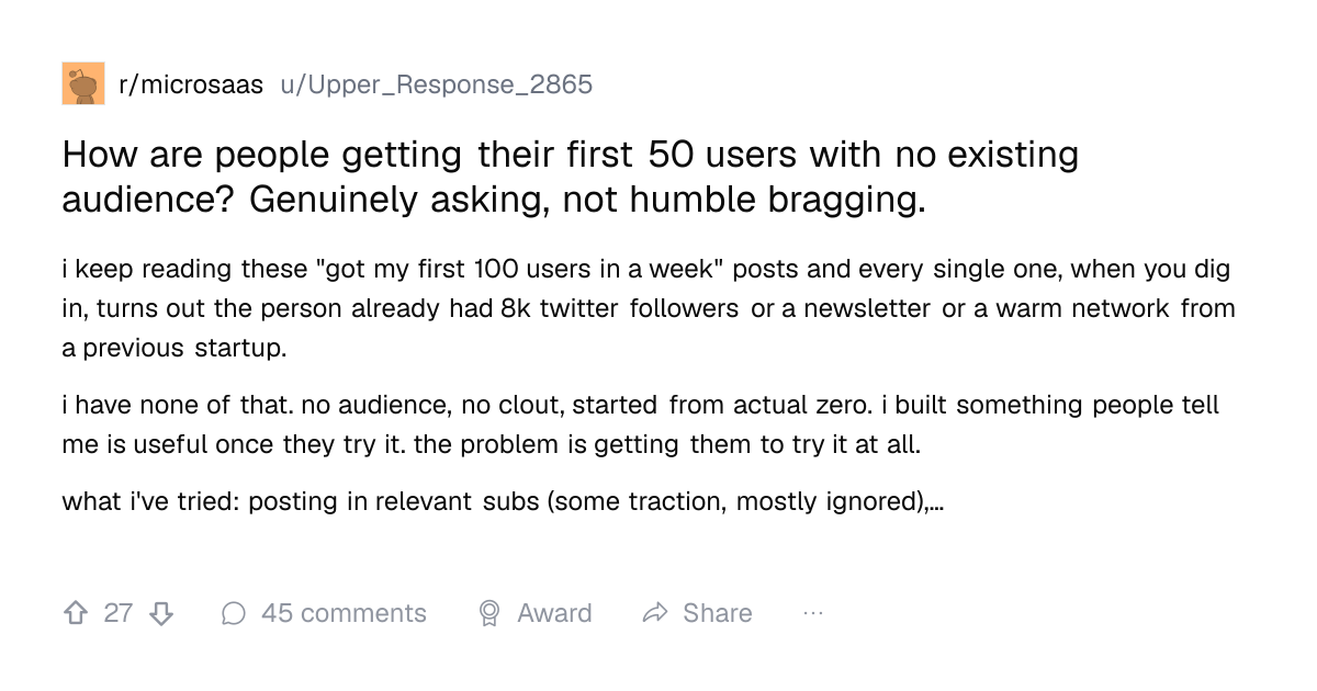 Screenshot of a post in r/microsaas titled "How are people getting their first 50 users with no existing audience? Genuinely asking, not humble bragging." with 27 upvotes