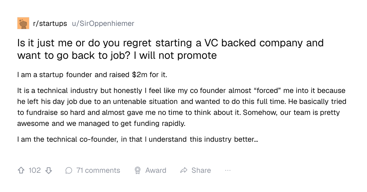Screenshot of a post in r/startups titled "Is it just me or do you regret starting a VC backed company and want to go back to job? I will not promote" with 102 upvotes