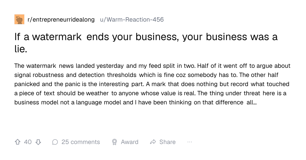 Screenshot of a post in r/entrepreneurridealong titled "If a watermark ends your business, your business was a lie." with 40 upvotes