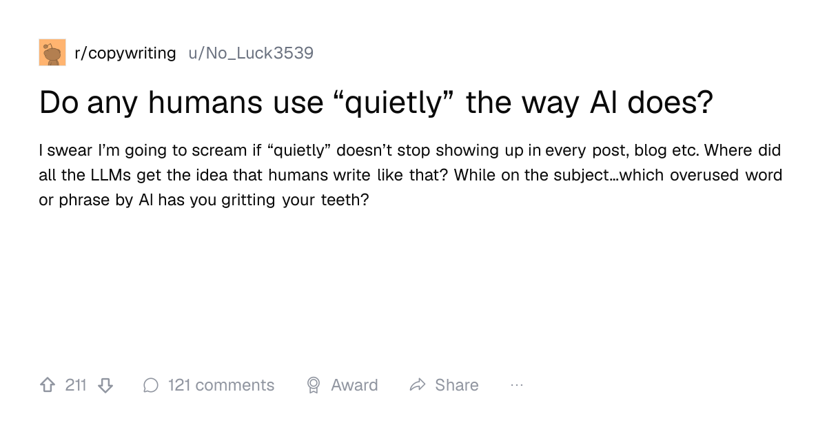 Screenshot of a post in r/copywriting titled "Do any humans use “quietly” the way AI does?" with 211 upvotes