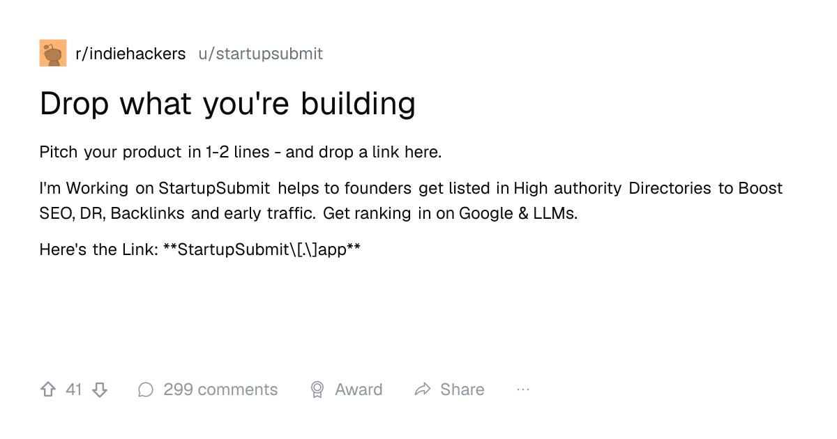 Screenshot of a post in r/indiehackers titled "Drop what you're building" with 41 upvotes