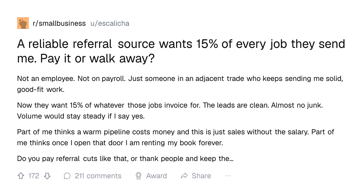 Screenshot of a post in r/smallbusiness titled "A reliable referral source wants 15% of every job they send me. Pay it or walk away?" with 172 upvotes
