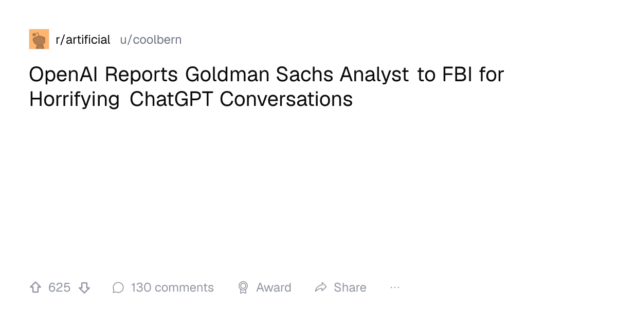 Screenshot of a post in r/artificial titled "OpenAI Reports Goldman Sachs Analyst to FBI for Horrifying ChatGPT Conversations" with 625 upvotes