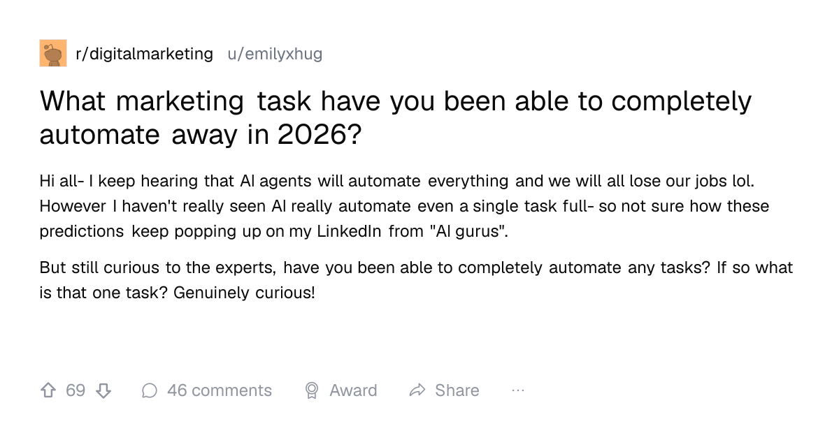 Screenshot of a post in r/digitalmarketing titled "What marketing task have you been able to completely automate away in 2026?" with 69 upvotes