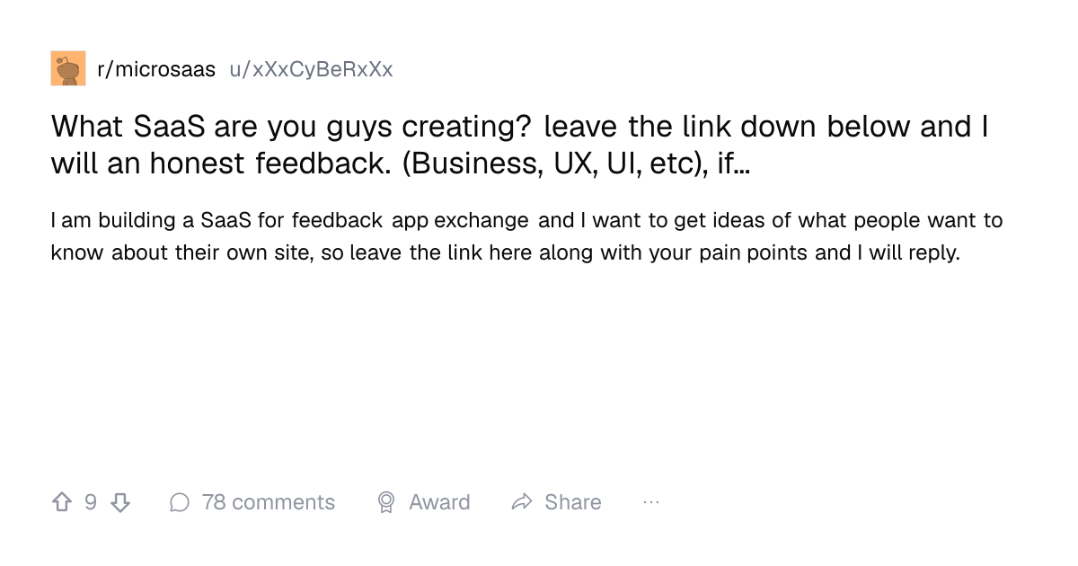Screenshot of a post in r/microsaas titled "What SaaS are you guys creating? leave the link down below and I will an honest feedback. (Business, UX, UI, etc), if…" with 9 upvotes