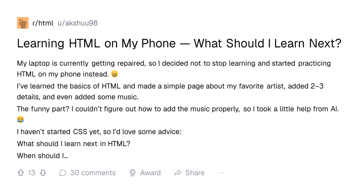 Screenshot of a post in r/html titled "Learning HTML on My Phone — What Should I Learn Next?" with 13 upvotes