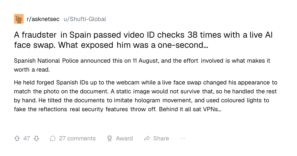 Screenshot of a post in r/asknetsec titled "A fraudster in Spain passed video ID checks 38 times with a live AI face swap. What exposed him was a one-second…" with 47 upvotes