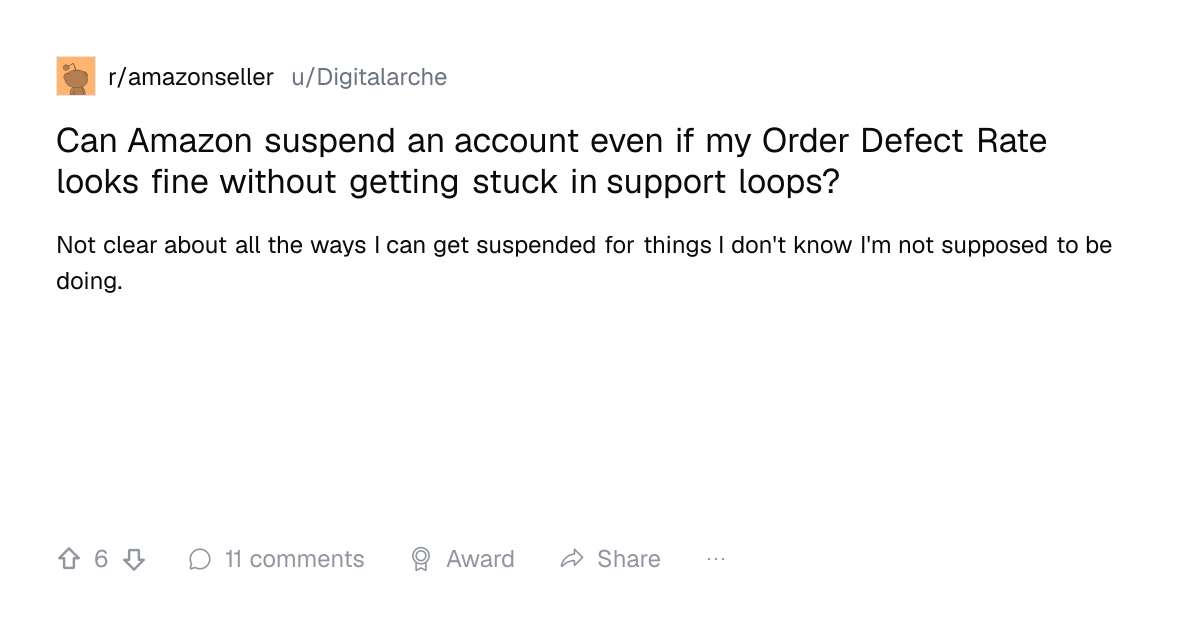 Screenshot of a post in r/amazonseller titled "Can Amazon suspend an account even if my Order Defect Rate looks fine without getting stuck in support loops?" with 6 upvotes