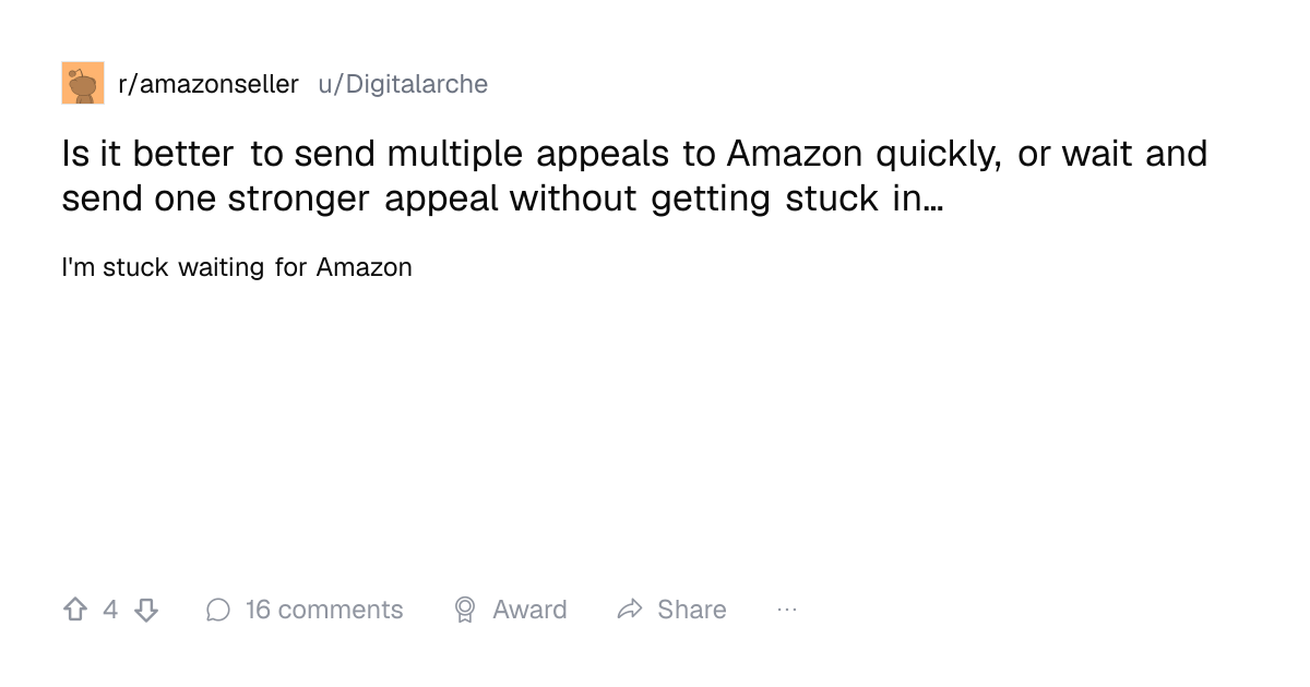 Screenshot of a post in r/amazonseller titled "Is it better to send multiple appeals to Amazon quickly, or wait and send one stronger appeal without getting stuck in…" with 4 upvotes