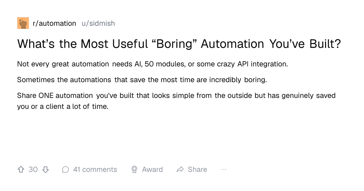Screenshot of a post in r/automation titled "What’s the Most Useful “Boring” Automation You’ve Built?" with 30 upvotes