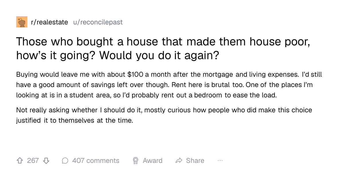 Screenshot of a post in r/realestate titled "Those who bought a house that made them house poor, how’s it going? Would you do it again?" with 267 upvotes