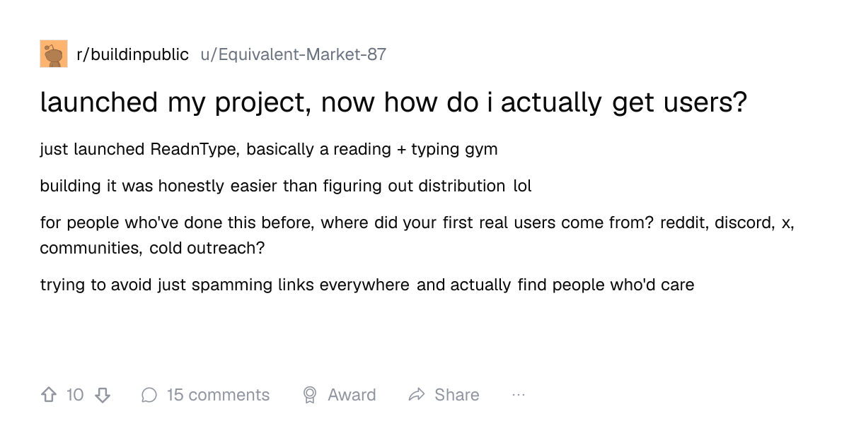 Screenshot of a post in r/buildinpublic titled "launched my project, now how do i actually get users?" with 10 upvotes