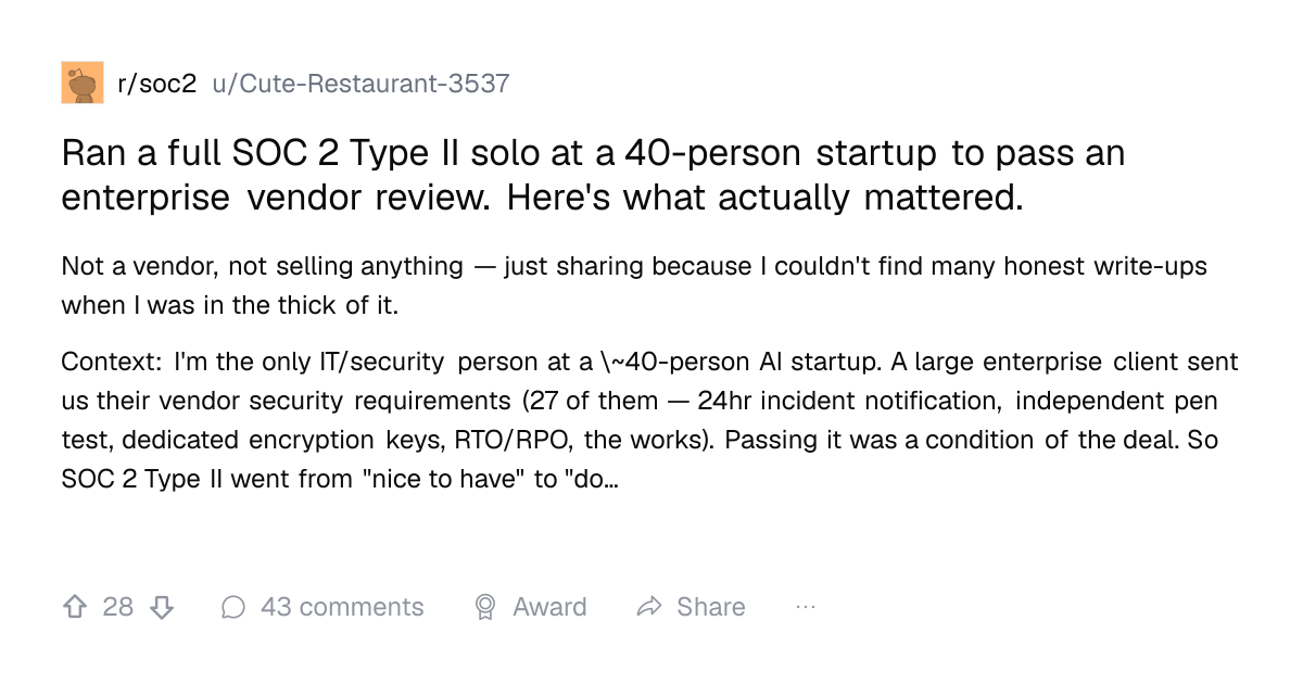 Screenshot of a post in r/soc2 titled "Ran a full SOC 2 Type II solo at a 40-person startup to pass an enterprise vendor review. Here's what actually mattered." with 28 upvotes