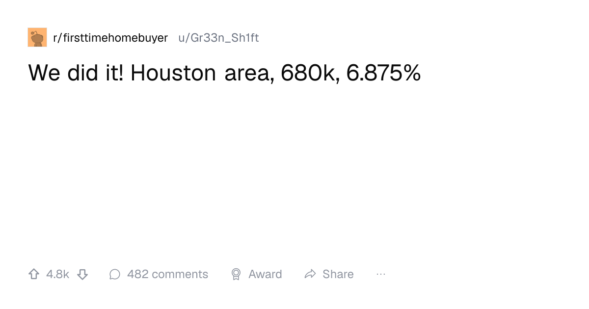 Screenshot of a post in r/firsttimehomebuyer titled "We did it! Houston area, 680k, 6.875%" with 4.8k upvotes