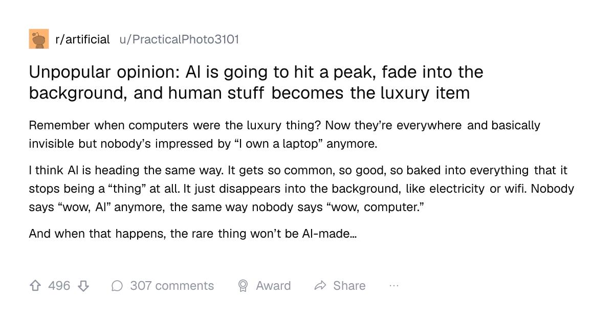 Screenshot of a post in r/artificial titled "Unpopular opinion: AI is going to hit a peak, fade into the background, and human stuff becomes the luxury item" with 496 upvotes