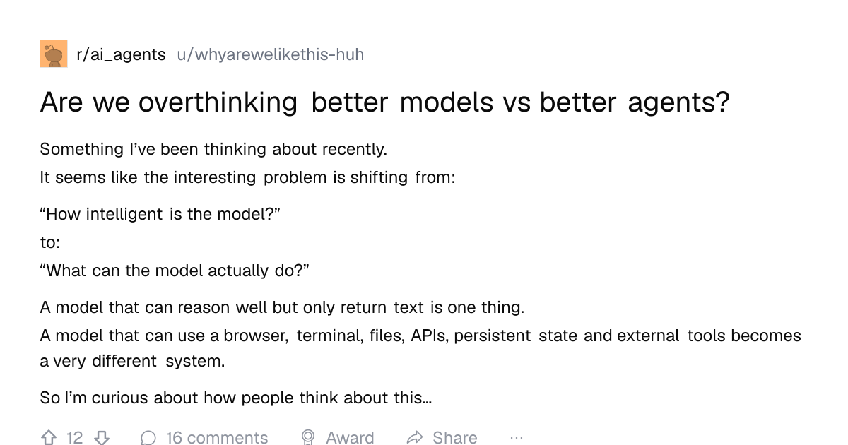 Screenshot of a post in r/ai_agents titled "Are we overthinking better models vs better agents?" with 12 upvotes