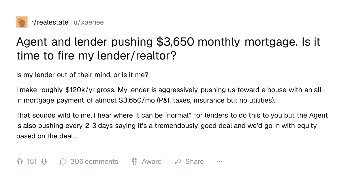 Screenshot of a post in r/realestate titled "Agent and lender pushing $3,650 monthly mortgage. Is it time to fire my lender/realtor?" with 151 upvotes