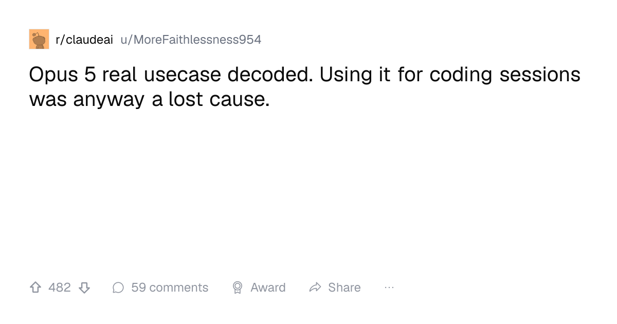 Screenshot of a post in r/claudeai titled "Opus 5 real usecase decoded. Using it for coding sessions was anyway a lost cause." with 482 upvotes