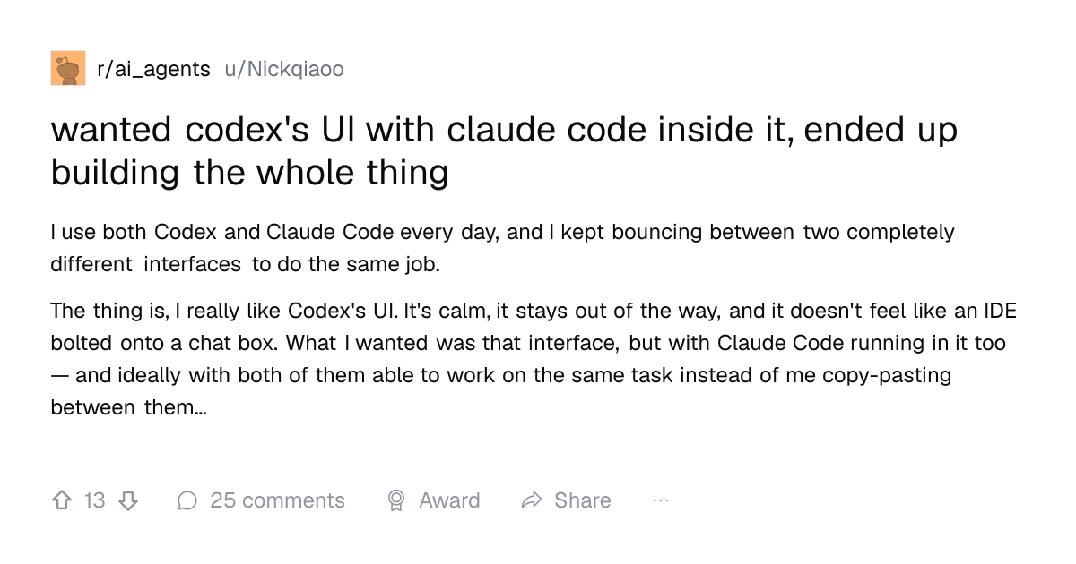 Screenshot of a post in r/ai_agents titled "wanted codex's UI with claude code inside it, ended up building the whole thing" with 13 upvotes