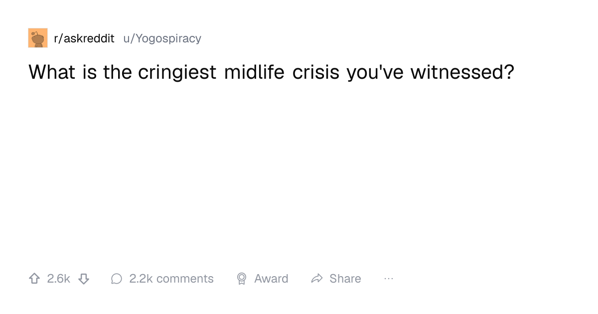 Screenshot of a post in r/askreddit titled "What is the cringiest midlife crisis you've witnessed?" with 2.6k upvotes