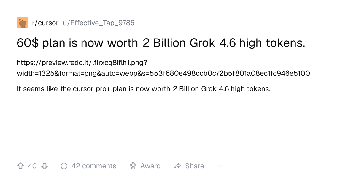 Screenshot of a post in r/cursor titled "60$ plan is now worth 2 Billion Grok 4.6 high tokens." with 40 upvotes