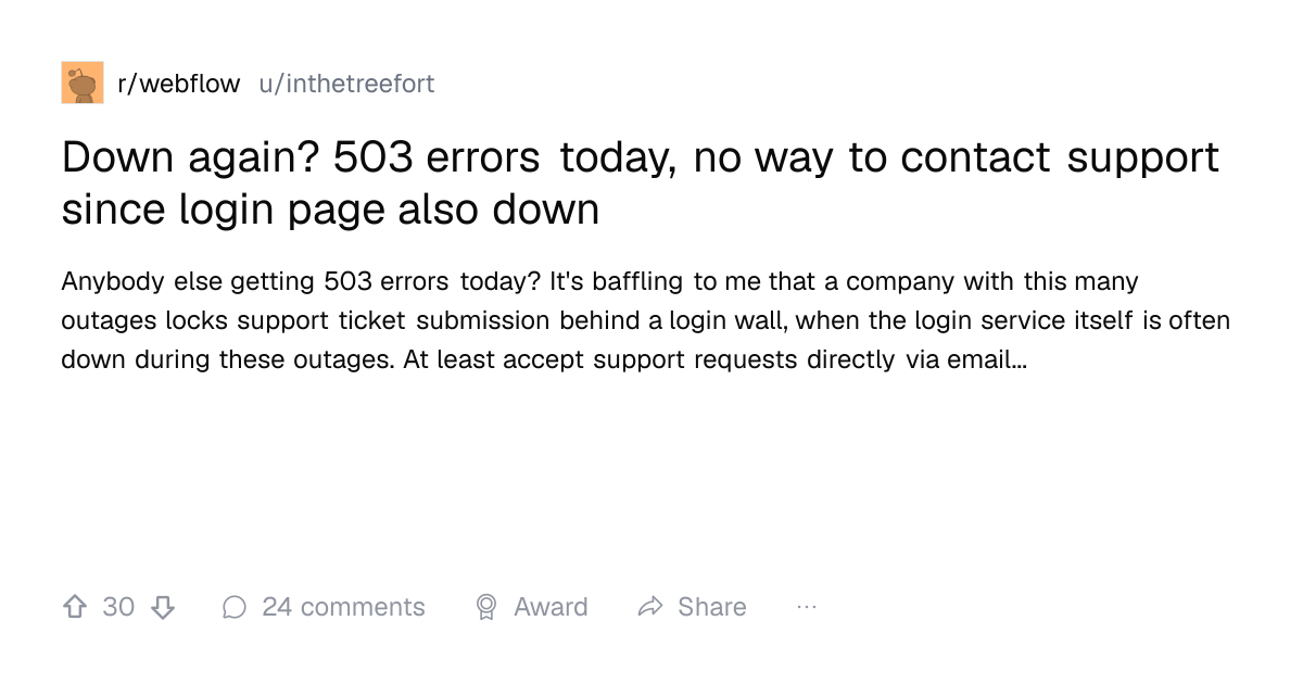 Screenshot of a post in r/webflow titled "Down again? 503 errors today, no way to contact support since login page also down" with 30 upvotes