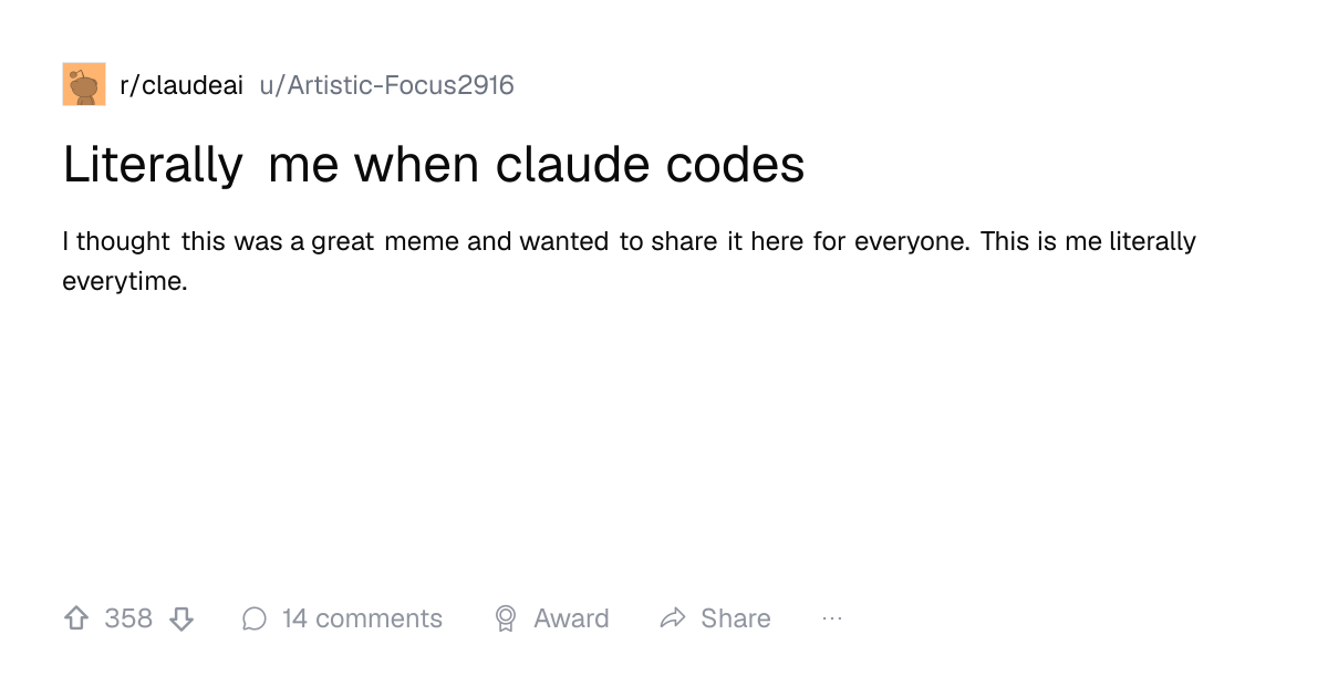 Screenshot of a post in r/claudeai titled "Literally me when claude codes" with 358 upvotes