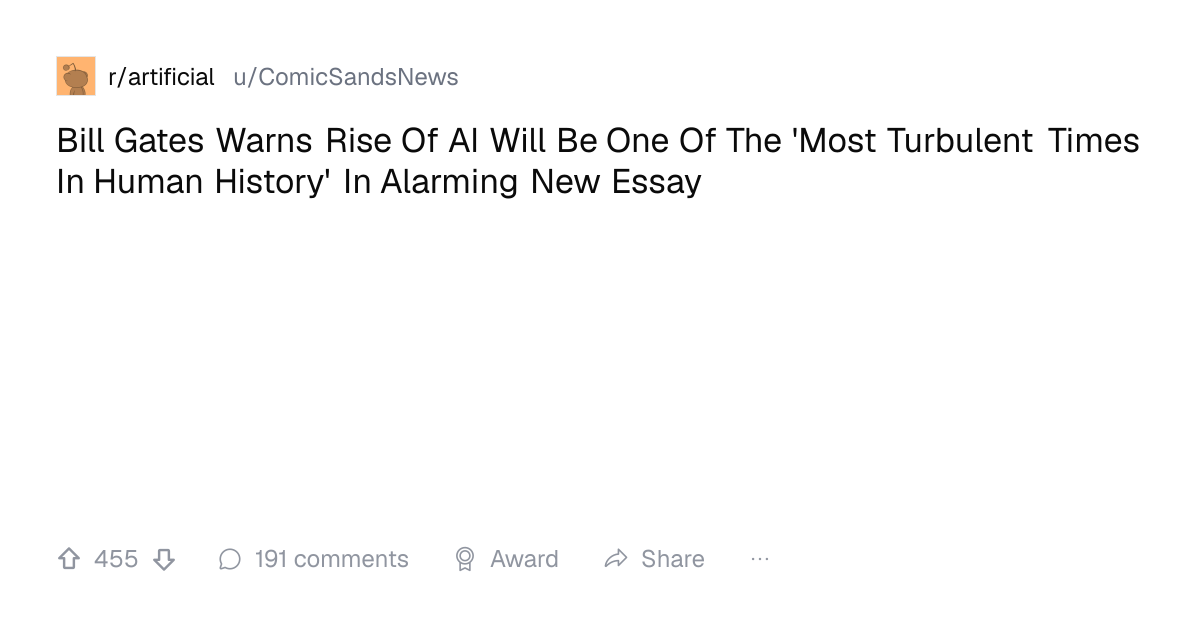 Screenshot of a post in r/artificial titled "Bill Gates Warns Rise Of AI Will Be One Of The 'Most Turbulent Times In Human History' In Alarming New Essay" with 455 upvotes