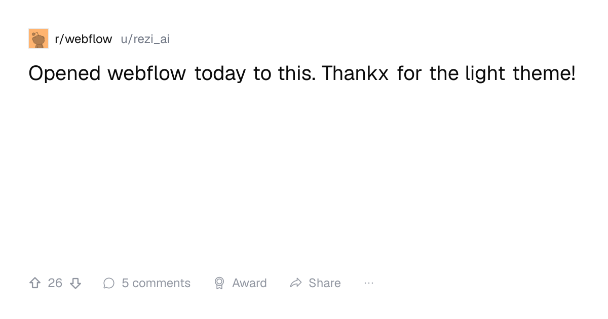 Screenshot of a post in r/webflow titled "Opened webflow today to this. Thankx for the light theme!" with 26 upvotes
