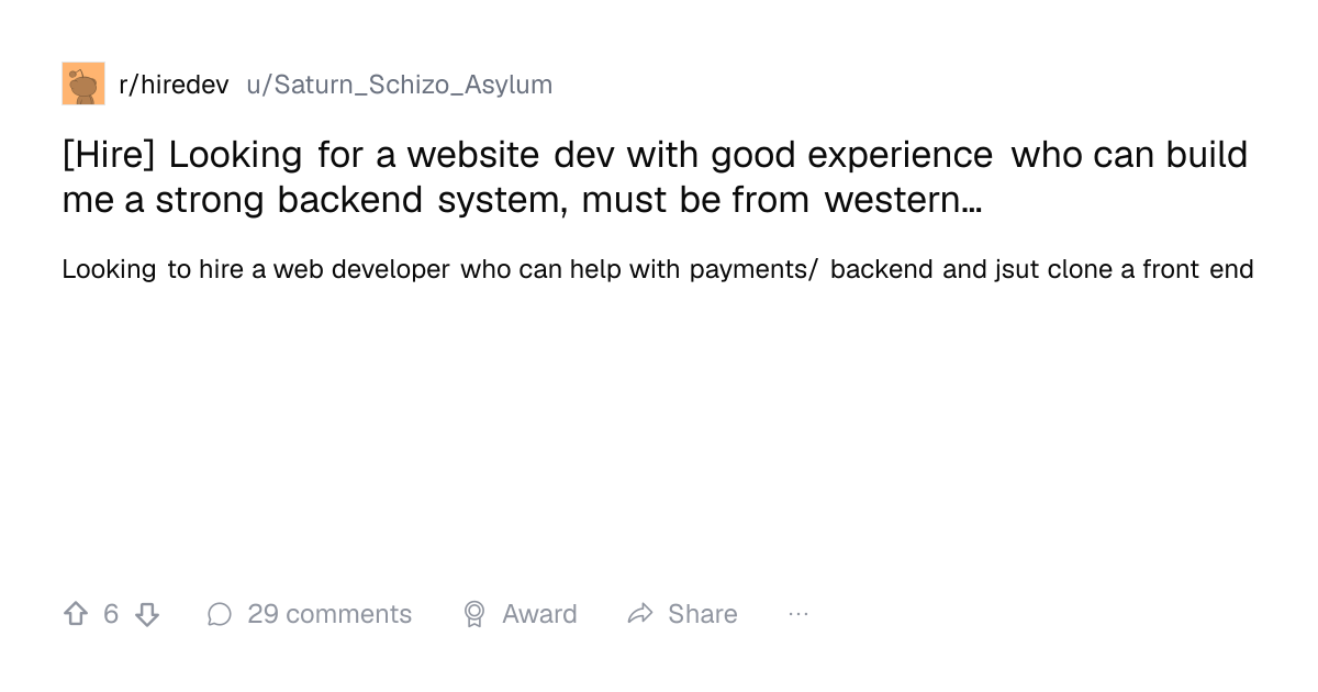 Screenshot of a post in r/hiredev titled "[Hire] Looking for a website dev with good experience who can build me a strong backend system, must be from western…" with 6 upvotes