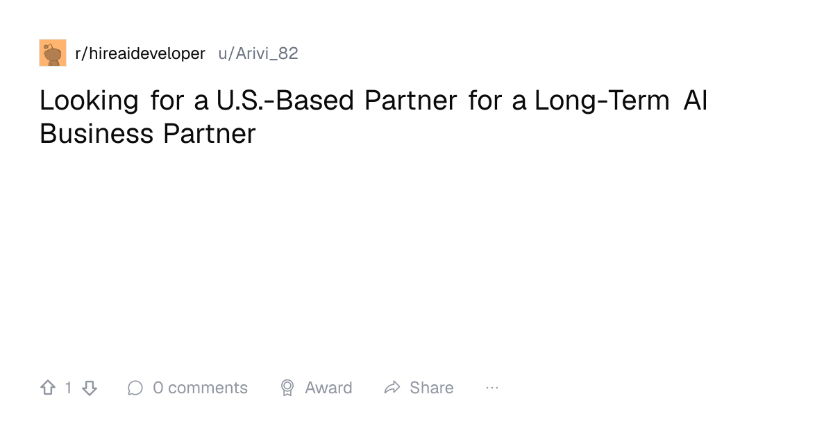Screenshot of a post in r/hireaideveloper titled "Looking for a U.S.-Based Partner for a Long-Term AI Business Partner" with 1 upvotes