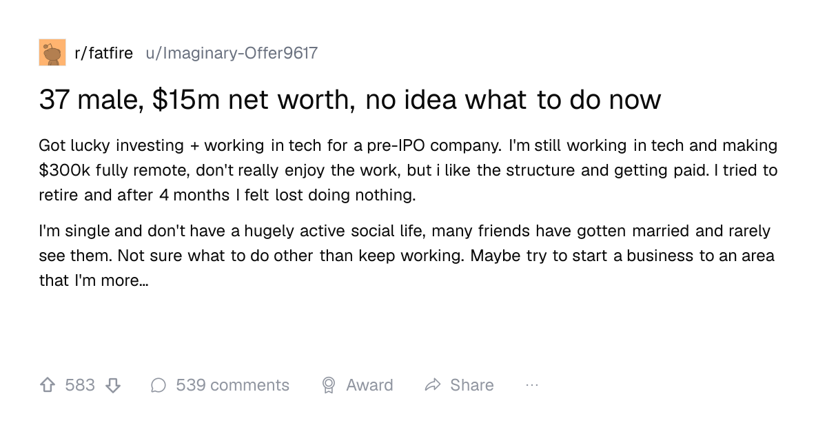 Screenshot of a post in r/fatfire titled "37 male, $15m net worth, no idea what to do now" with 583 upvotes