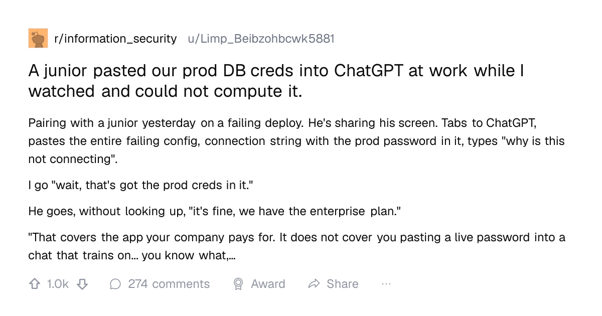 Screenshot of a post in r/information_security titled "A junior pasted our prod DB creds into ChatGPT at work while I watched and could not compute it." with 1.0k upvotes
