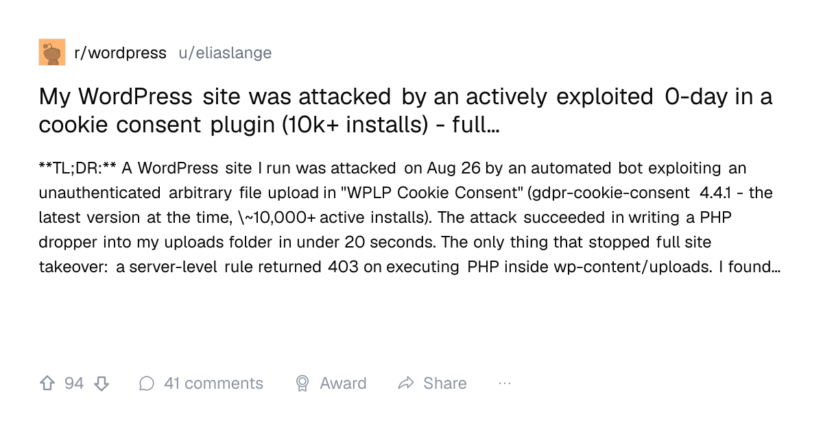 Screenshot of a post in r/wordpress titled "My WordPress site was attacked by an actively exploited 0-day in a cookie consent plugin (10k+ installs) - full…" with 94 upvotes