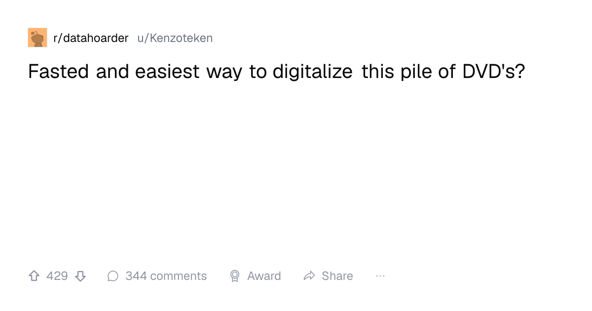Screenshot of a post in r/datahoarder titled "Fasted and easiest way to digitalize this pile of DVD's?" with 429 upvotes
