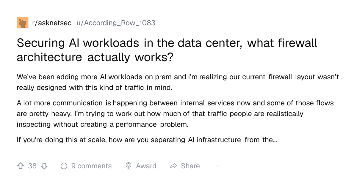 Screenshot of a post in r/asknetsec titled "Securing AI workloads in the data center, what firewall architecture actually works?" with 38 upvotes