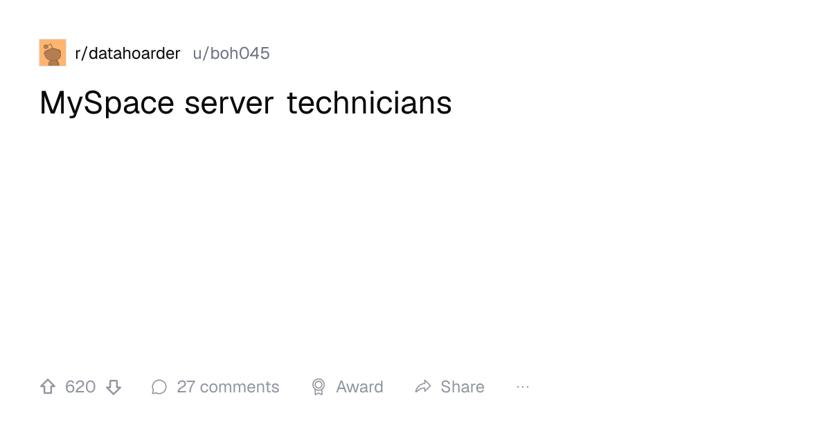 Screenshot of a post in r/datahoarder titled "MySpace server technicians" with 620 upvotes