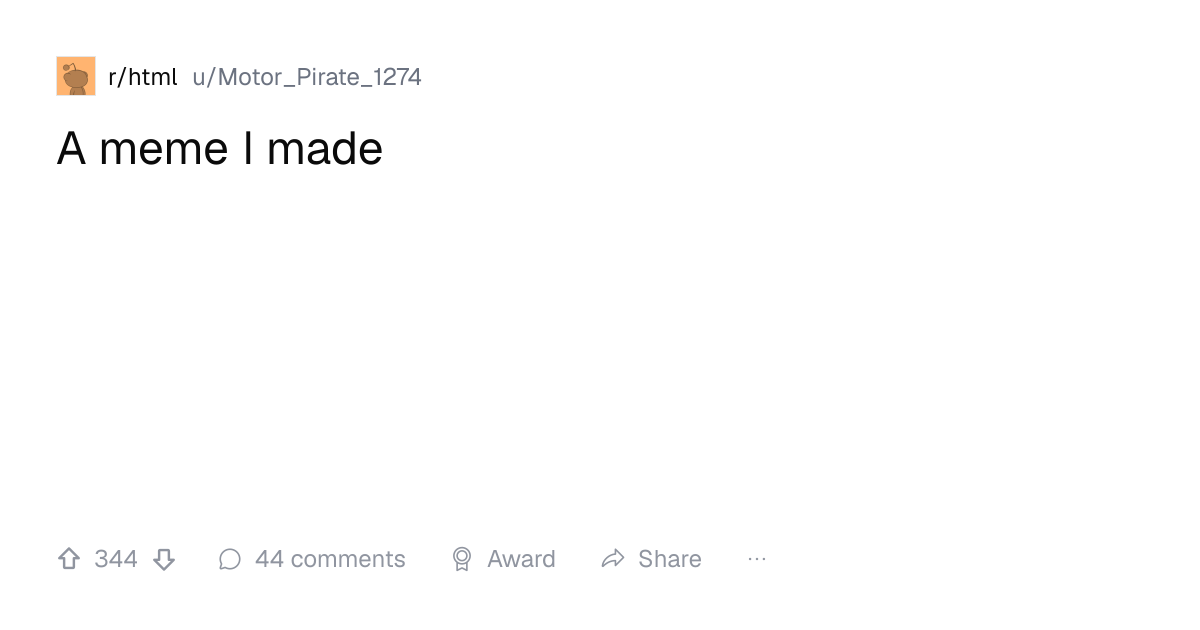 Screenshot of a post in r/html titled "A meme I made" with 344 upvotes
