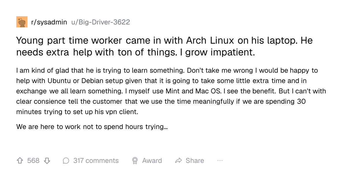 Screenshot of a post in r/sysadmin titled "Young part time worker came in with Arch Linux on his laptop. He needs extra help with ton of things. I grow impatient." with 568 upvotes