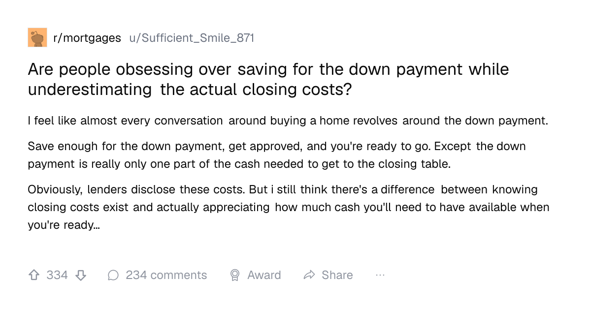 Screenshot of a post in r/mortgages titled "Are people obsessing over saving for the down payment while underestimating the actual closing costs?" with 334 upvotes