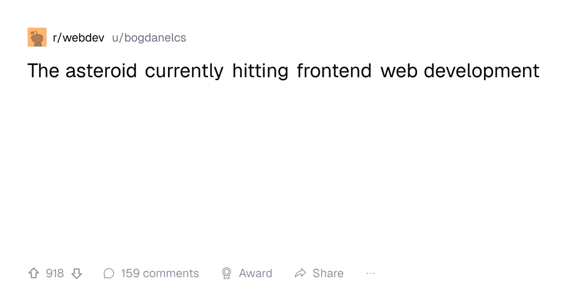 Screenshot of a post in r/webdev titled "The asteroid currently hitting frontend web development" with 918 upvotes