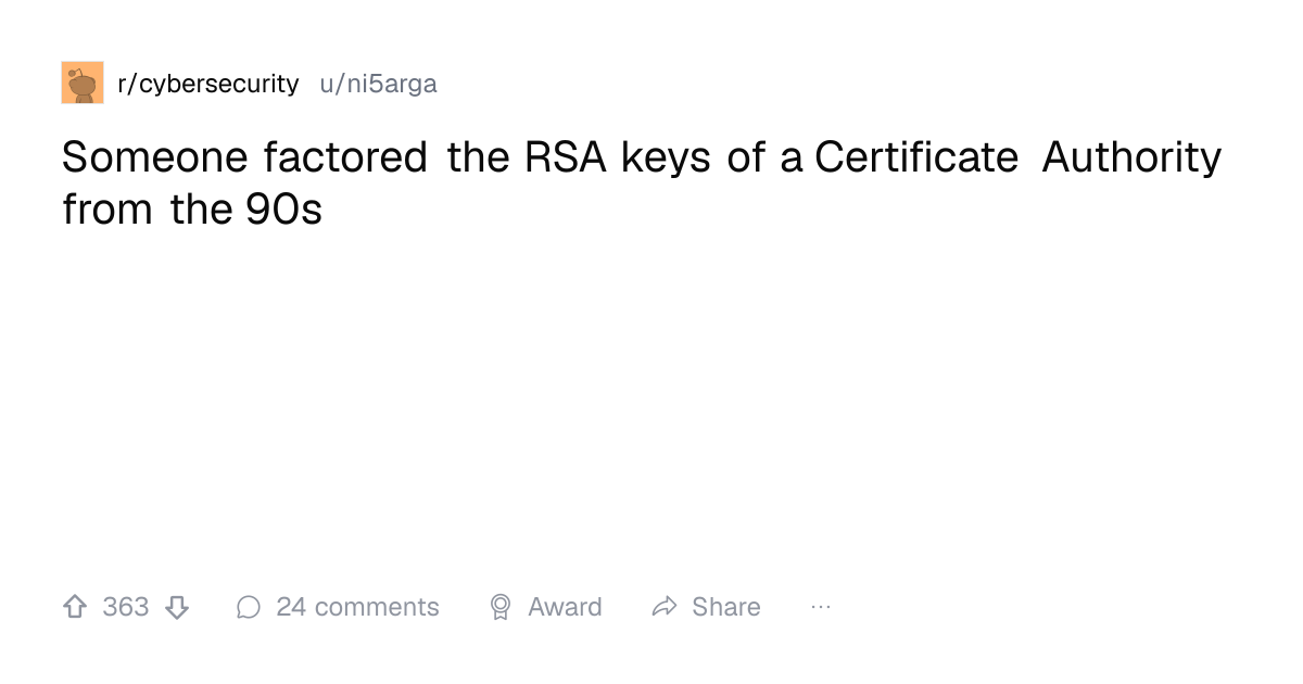 Screenshot of a post in r/cybersecurity titled "Someone factored the RSA keys of a Certificate Authority from the 90s" with 363 upvotes
