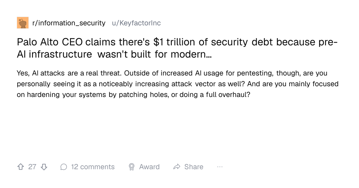Screenshot of a post in r/information_security titled "Palo Alto CEO claims there's $1 trillion of security debt because pre-AI infrastructure wasn't built for modern…" with 26 upvotes