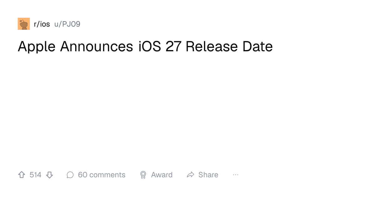 Screenshot of a post in r/ios titled "Apple Announces iOS 27 Release Date" with 514 upvotes