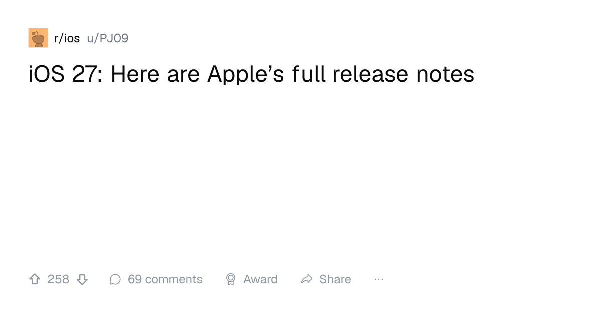 Screenshot of a post in r/ios titled "iOS 27: Here are Apple’s full release notes" with 258 upvotes