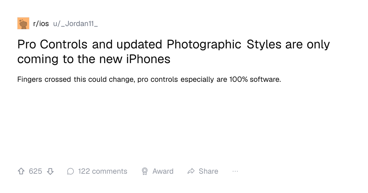 Screenshot of a post in r/ios titled "Pro Controls and updated Photographic Styles are only coming to the new iPhones" with 625 upvotes